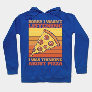 sorry i wasn't listening i was thinking about pizza Hoodie